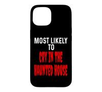 Most Likely to Cry in The Hanted House Funny Halloween Coque pour iPhone 15