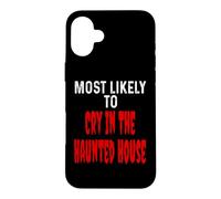 Most Likely to Cry in The Hanted House Funny Halloween Coque pour iPhone 16 Plus