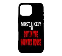 Most Likely to Cry in The Hanted House Funny Halloween Coque pour iPhone 16 Pro Max