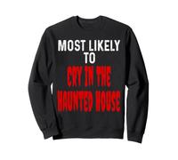 Most Likely to Cry in The Hanted House Funny Halloween Sweatshirt