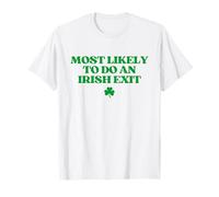 Most Likely to Do an Irish Exit Shirt Funny St Patricks Day T-Shirt