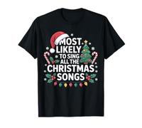 Most Likely to Sing All The Christmas Songs Funny Christmas T-Shirt