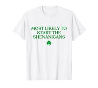 Most Likely to Start The Shenanigans Funny St Patricks Day T-Shirt