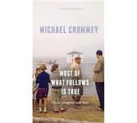 Most of What Follows is True by Michael Crummey Unknown (Auteur)