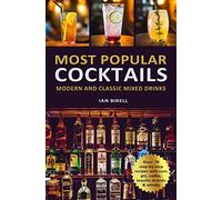 MOST POPULAR COCKTAILS: Modern and Classic Mixed Drinks. Recipe Book
