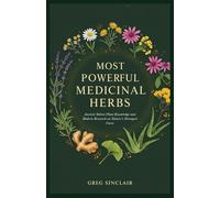 Most powerful medicinal herbs: Ancient Native Plant Knowledge and Modern Research on Nature’s Strongest Cures