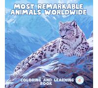 Most Remarkable Animals Worldwide: Animal Kingdom: Color, Discover, and Learn Fun Facts for Kids and Adults
