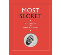 Most Secret: M. I. 9 Escape and Evasion Devices