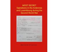 MOST SECRET Operations in the Ardennes and Luxembourg during the Second World War
