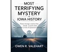 Most Terrifying Mystery in Iowa History: Three Strange Events That Shook a Quiet State and Left a Trail of Questions Behind