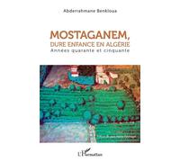 Mostaganem, Dure Enfance En Algérie - Années Quarante Et Cinquante