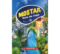 MOSTAR Guía de Viaje 2026: Descubre el Puente Viejo, las calles históricas, la gastronomía local y las rutas escénicas en Bosnia y Herzegovina