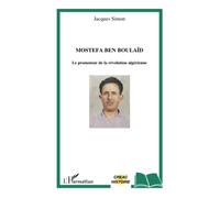 Mostefa Ben Boulaïd Le promoteur de la révolution algérienne - Jacques Simon - L'harmattan - broché - Essai