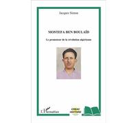Mostefa Ben Boulaïd Le promoteur de la révolution algérienne - Jacques Simon - L'harmattan - broché - Essai