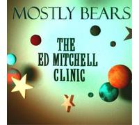 Mostly Bears The Ed Mitchell Clinic (CD) Album