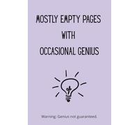Mostly Empty Pages With Occasional Genius | Funny Lined Journal for Creative People, Writers, Students, Overthinkers or Lazy Geniuses: A sarcastic notebook for brilliant thoughts, half-ideas & doodles