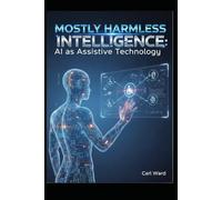 Mostly Harmless Intelligence: AI as Assistive Technology