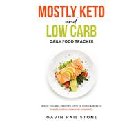 Mostly Keto & Low Carb with the Goal of Weight Loss: INSIDE YOU WILL FIND TIPS, LISTS OF LOW CARB/KETO FOODS, MOTIVATION AND GUIDANCE