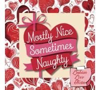 Mostly Nice, Sometimes Naughty: A Valentine Gift For Lesbians, Fun Love Notes For Her To Amuse And Titillate, For Black, White, or Mixed Couples