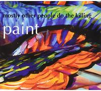 Mostly Other People Do the Killing - Paint