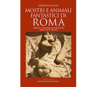 Mostri e animali fantastici di Roma - Fabrizio Falconi - Newton Compton Editori - ebook (ePub) - Livre