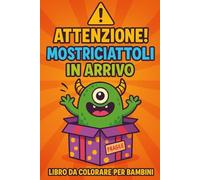 "Mostriciattoli da Colorare - Il Mio Primo Libro di Mostri Simpatici": Un’avventura creativa per bambini dai 4 anni in su!