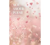 Mot, amour, poésie - Robert Dewier - Verone Eds - broché - Récit