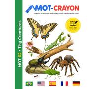 MOT-CRAYON: Tiny Creatures 02: A multilingual coloring book for kids: learn the names of over 60 Insects, arachnids, and other small in 5 fun languages!