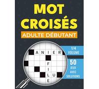 Mot Croisés Adulte Débutant: Grilles de mots croisés pour adultes débutants, avec solutions fournies