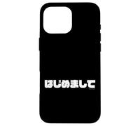Mot japonais « Hajimemashite » (agréable de vous rencontrer) Coque pour iPhone 16 Pro Max