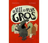 Mot le plus gros (Le) Kris Di Giacomo (Illustration), Michaël Escoffier (Auteur)