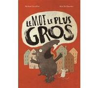 Mot le plus gros (Le) Kris Di Giacomo (Illustration), Michaël Escoffier (Auteur)