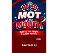 MOT OF THE MOUTH: Turn-Up Your Tongue, Transform Your Life