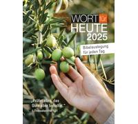 Mot pour aujourd'hui 2025 - Calendrier : interprétation biblique pour chaque jour - « Vérifiez tout et gardez le bien ! » 1 Thessaloniciens 5,21