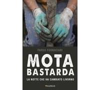 Mota Bastarda. La Notte Che Ha Cambiato Livorno