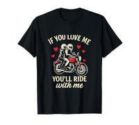Motard fantaisie If You Love Me Youll Ride With Me T-Shirt