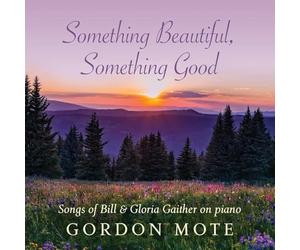 Mote, Gordon - Something Beautifull, Something Good: Gaither on P
