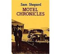 Motel Chronicles Shepard, Sam (Auteur)