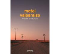 Motel Valparaiso - Philippe Castelneau - Asphalte Editions - broché - Roman