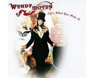 Moten, Wendy - Life's What You Make It