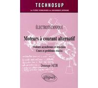 Moteurs À Courant Alternatif - Moteurs Asynchrones Et Brushless, Cours Et Problèmes