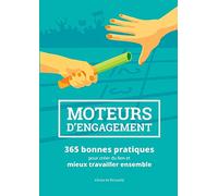 Moteurs d'engagement: 365 bonnes pratiques pour créer du lien et mieux travailler ensemble