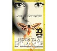 Moth to a Flame by Ashley Antoinette Ashley Antoinette (Auteur)