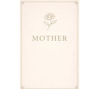 MOTHER: A Feminine Journal for Strength, Reflection, and the Quiet Power of Being a Mother