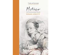 Mother: An Unconventional History