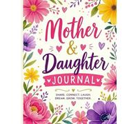 Mother and Daughter Journal: Share. Connect. Laugh. Dream. Grow. Together.