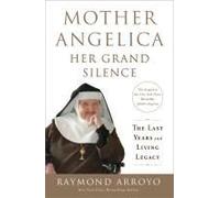 Mother Angelica: Her Grand Silence