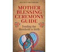 Mother Blessing Ceremony Guide: Tending the Threshold to Birth