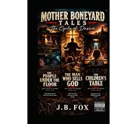 Mother Boneyard Tales: The Cycle of Desire: Three Stories in One