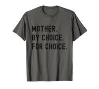 Mother by Choice for Choice Pro Choice Droits féministes T-Shirt